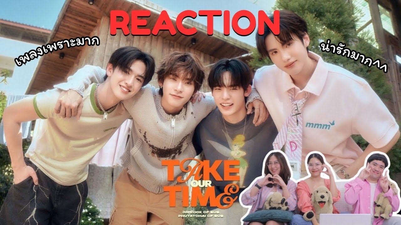 วอดวาย Reaction l JINWOOK & PHUTATCHAI OF BUS - Take Our Time Ost. ด้วงกับเธอ Duang With You Series