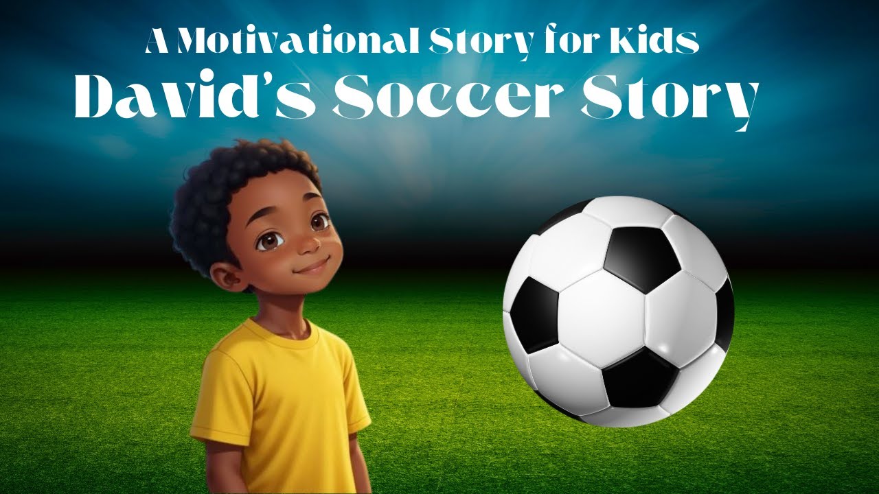 David’s Soccer Story | A Motivation Story for Kids | Soccer Inspiration