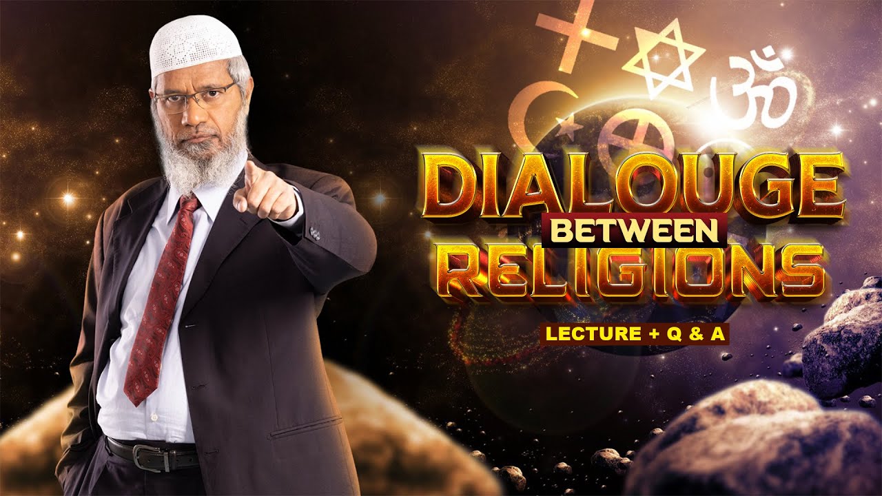 DIALOGUE BETWEEN RELIGIONS | LECTURE + Q & A | DR ZAKIR NAIK