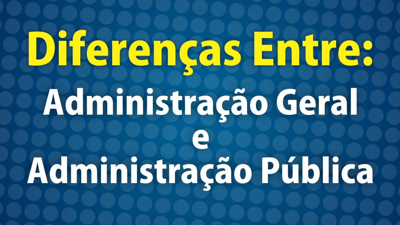 Diferen&ccedil;as - Administra&ccedil;&atilde;o Geral e P&uacute;blica - AEP Concursos P&uacute;blicos