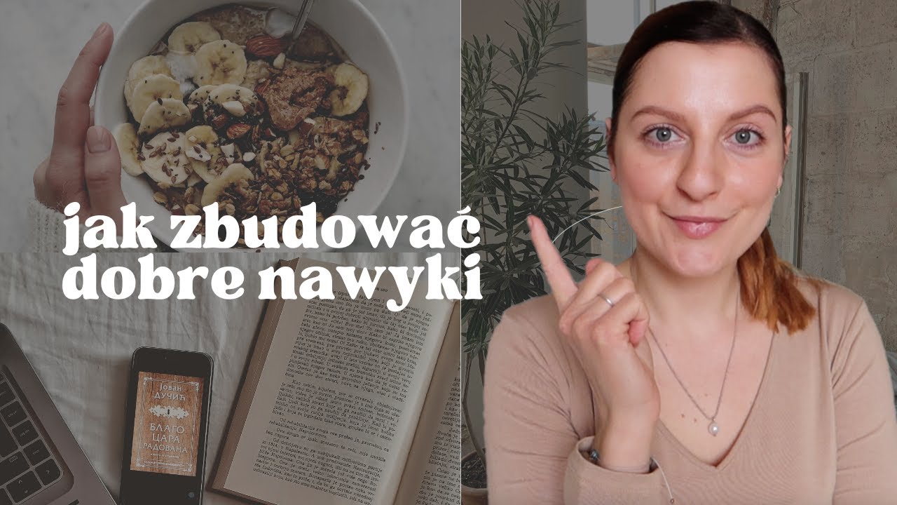 JAK ZBUDOWAĆ DOBRE NAWYKI | MOJE WIELOLETNIE SPOSOBY