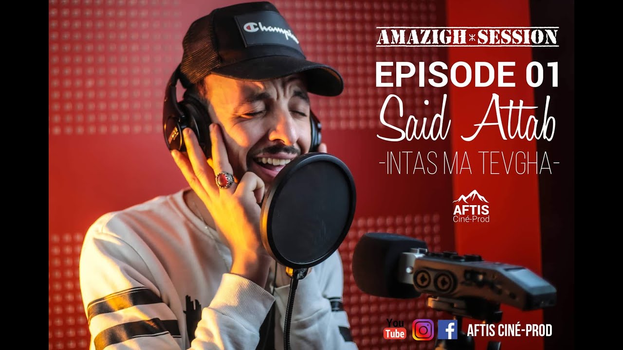 SAID ATTAB - INTAS MA TEVGHA (AMAZIGH SESSION) EPISODE 01