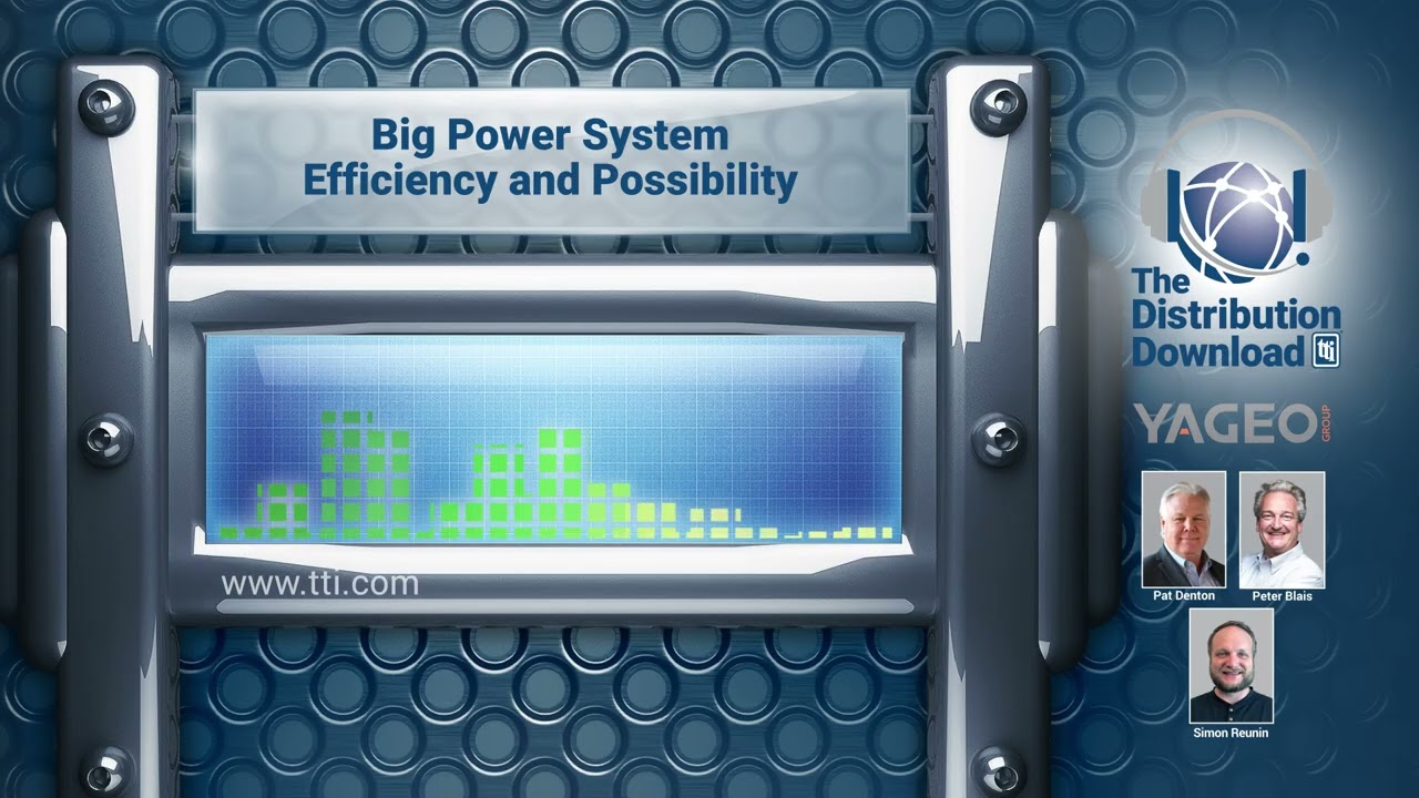 The Distribution Download, YAGEO - Big Power System: Efficiency and Possibility (Episode 1)