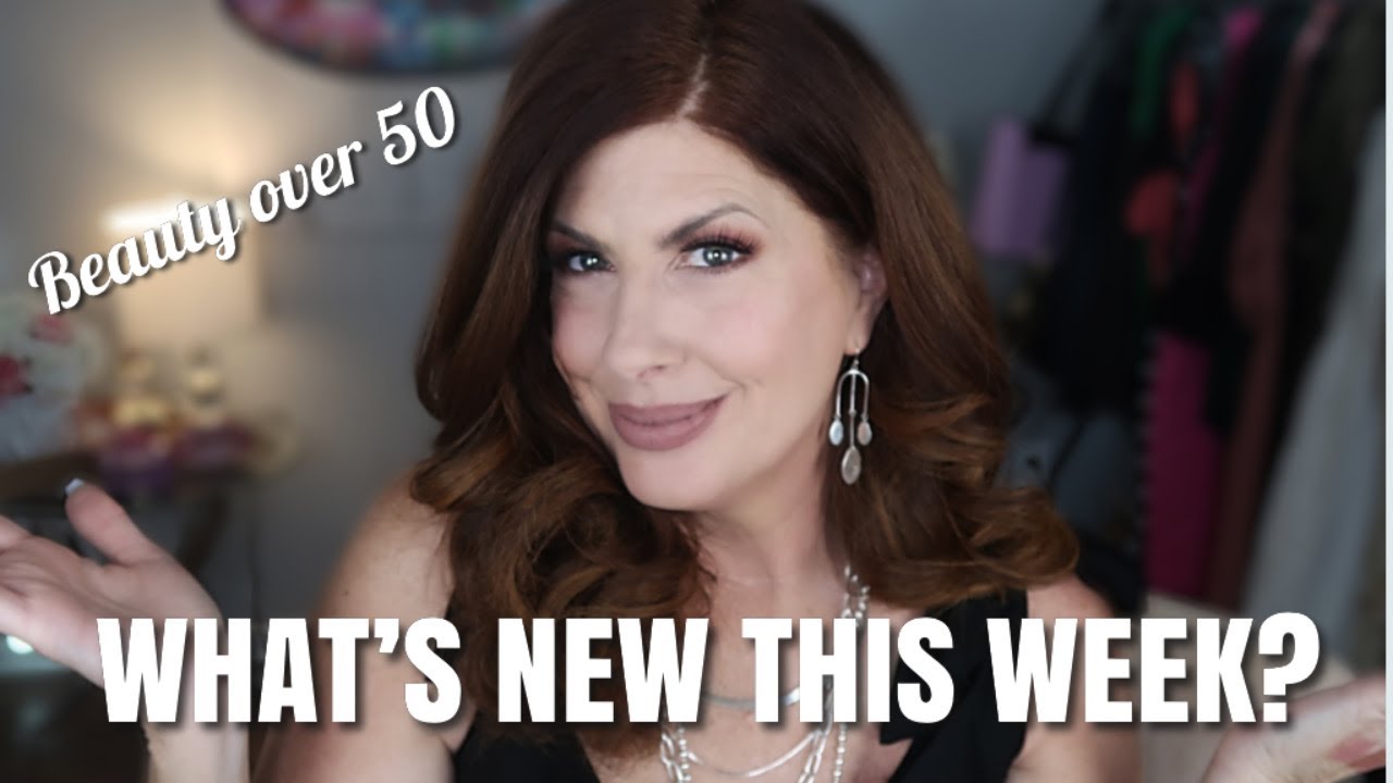 WHAT&rsquo;S NEW THIS WEEK MAY 2020/Beauty over 50