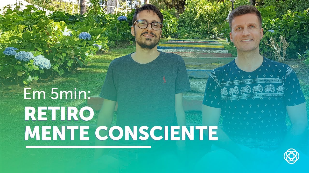 Em 5 minutos: Retiro Mente Consciente