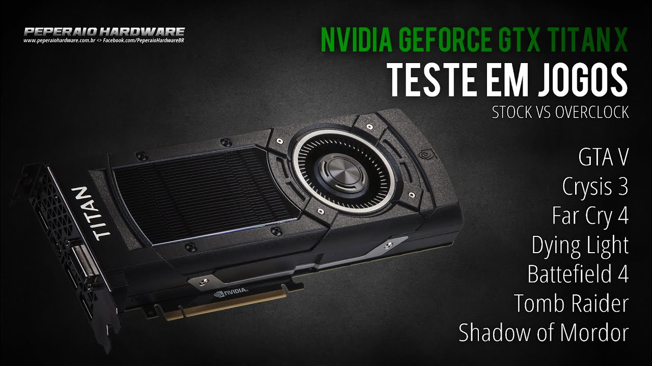 GeForce GTX TITAN X em jogos 4K - Stock vs Overclock: GTA V, Dying Light, Far Cry 4, Crysis 3, BF4