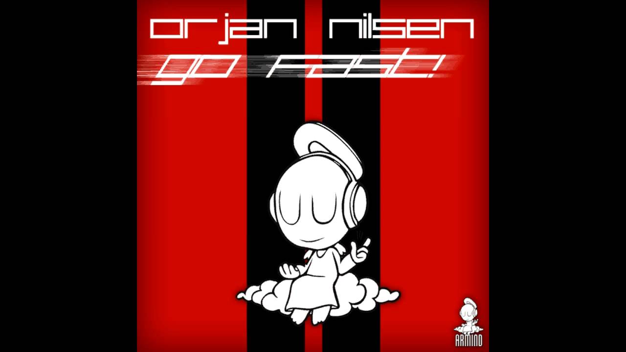 Orjan Nilsen - Go Fast! (Original Mix)