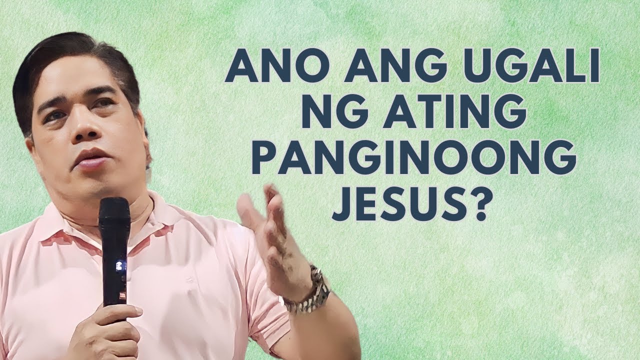 ANO ANG UGALI NG ATING PANGINOON JESUS I PASTOR RON  YEPES