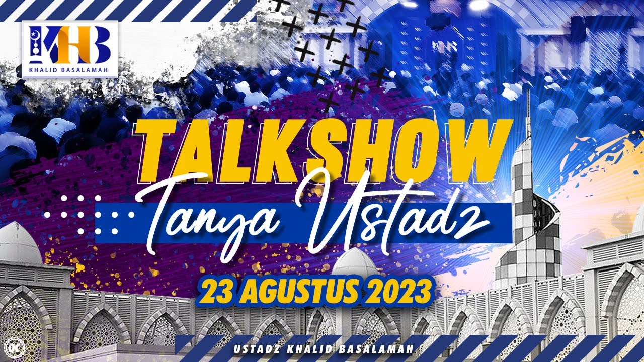 Talkshow: Tanya Ustadz #1 - Khalid Basalamah