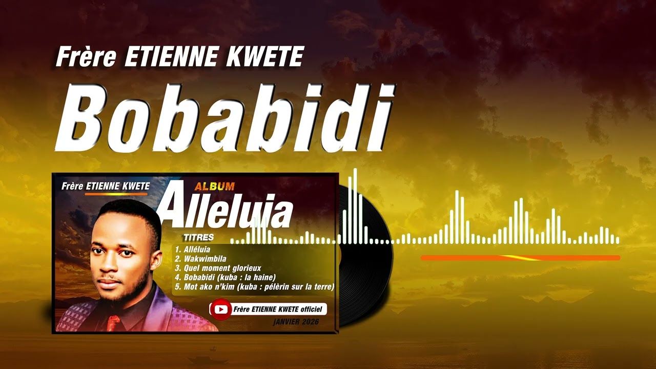 BOBABIDI - Frère ETIENNE KWETE (audio officiel) - album alléluia