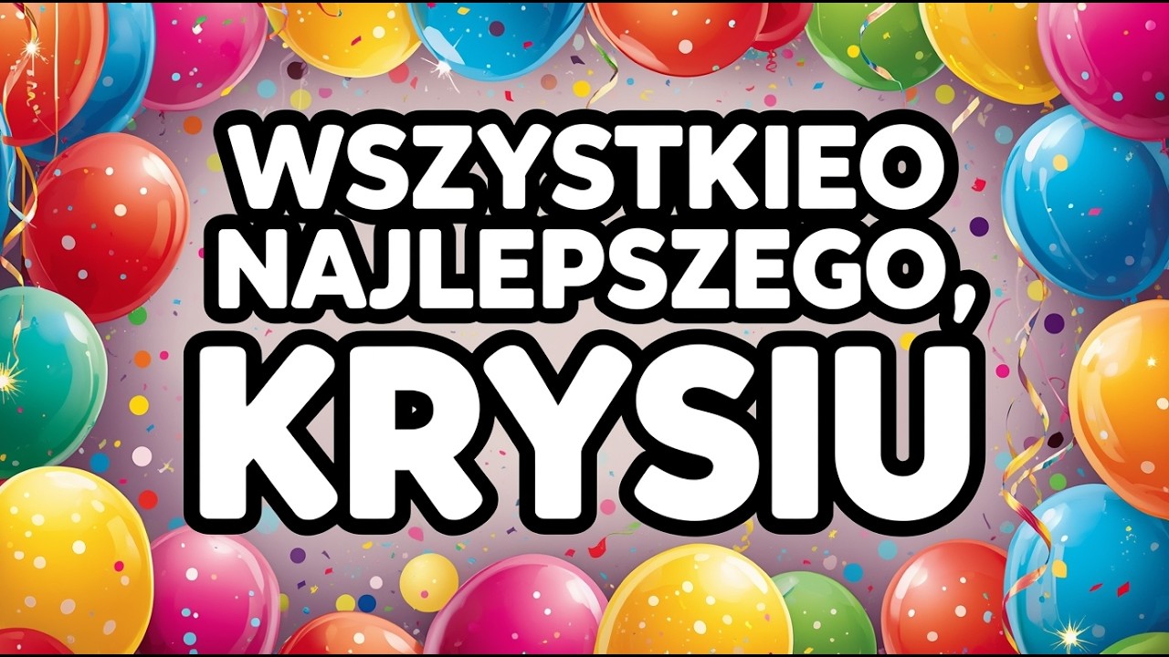 Piosenka na urodziny Krystyny | Życzenia urodzinowe z okazji urodzin Krystyny