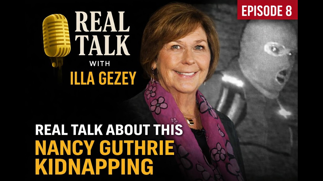 REAL TALK ABOUT THIS NANCY GUTHRIE KIDNAPPING | Real Talk With Illa Gezey EP. 8