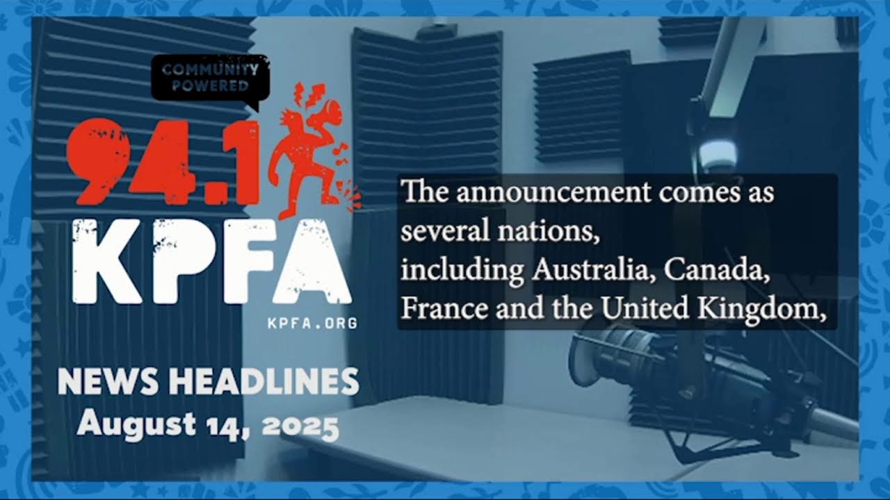 KPFA News Headlines August 14, 2025