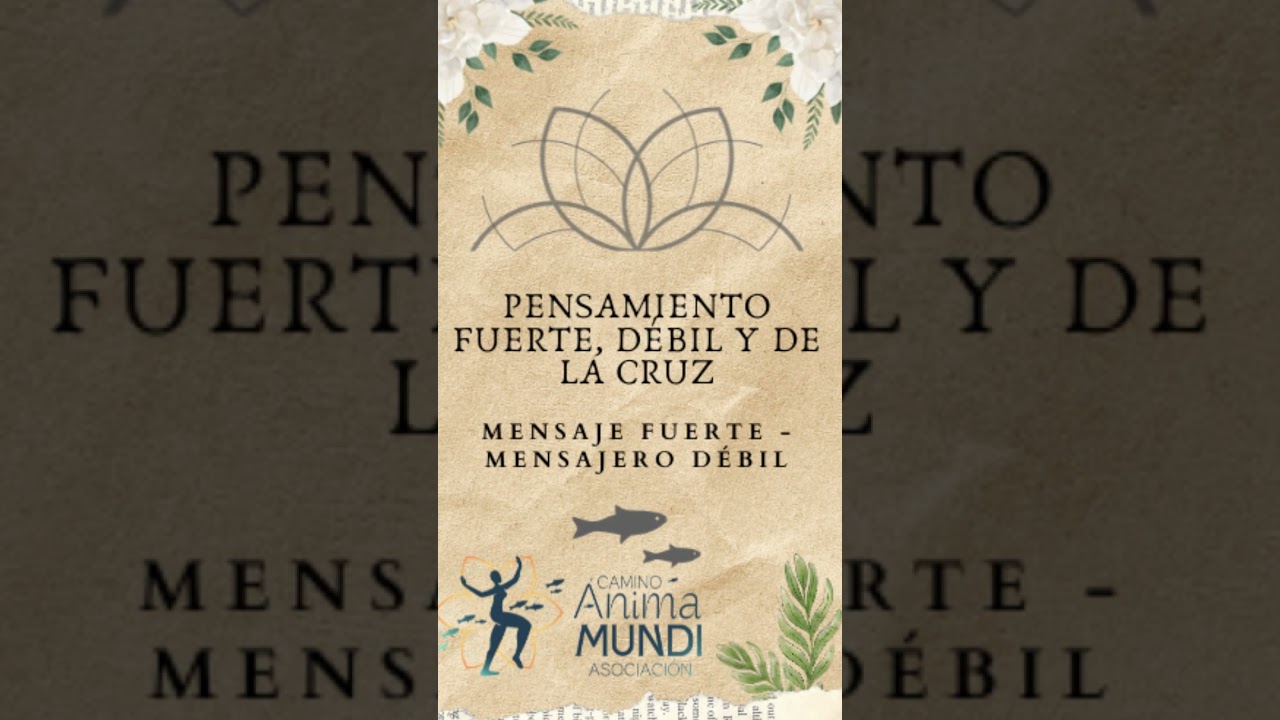 Pensamiento Fuerte, Débil y de la Cruz - Asociación Camino Anima Mundi