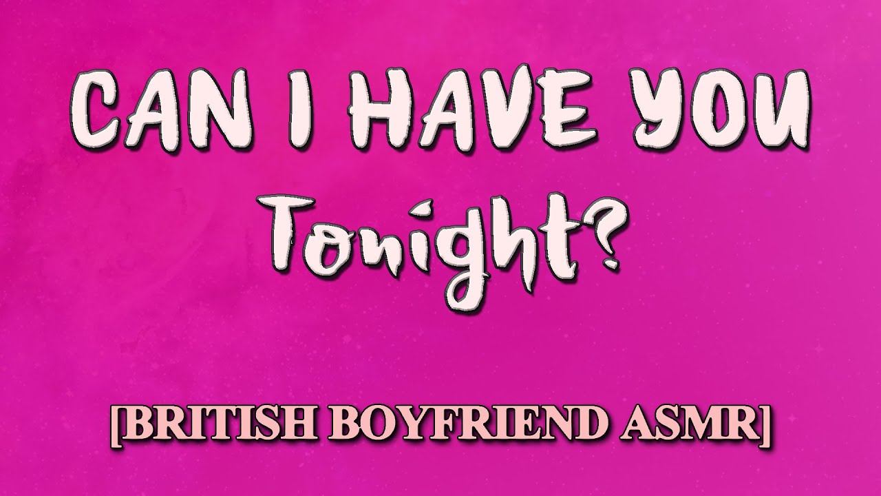 [M4F] Can I have you tonight...? [British boyfriend ASMR] [English accent]