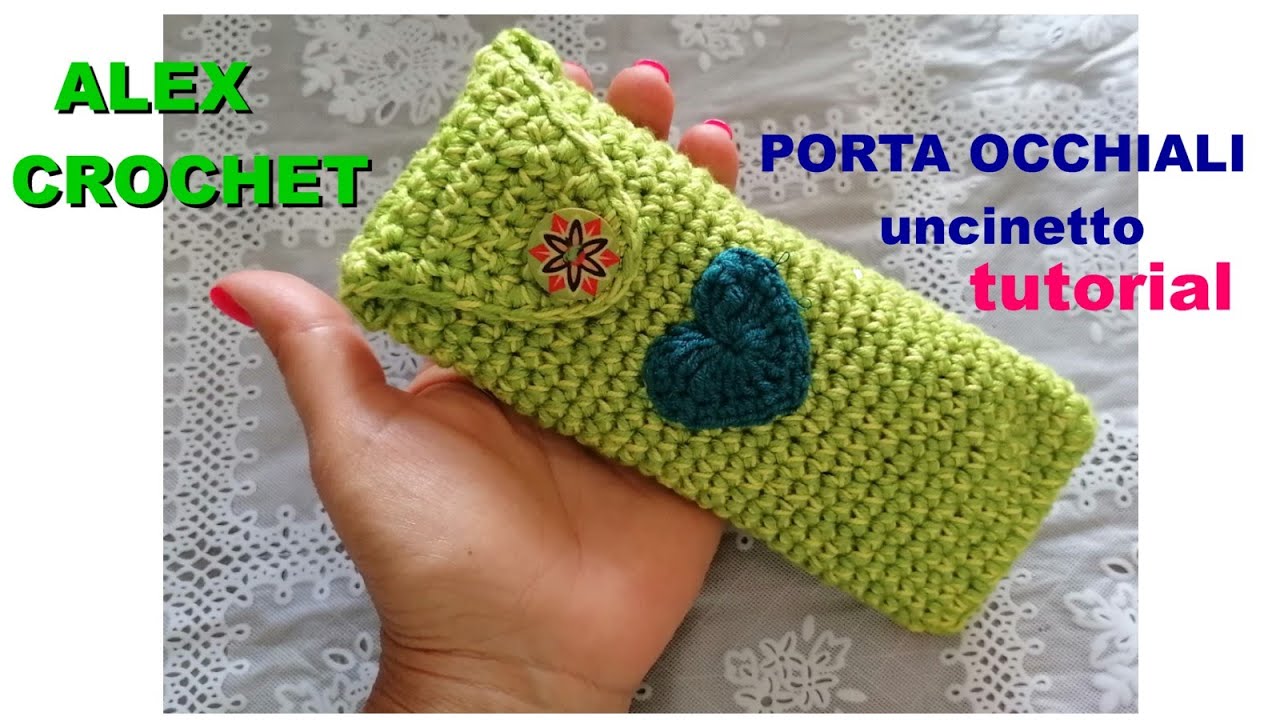 PORTA OCCHIALI uncinetto TUTORIAL facile Alex Crochet