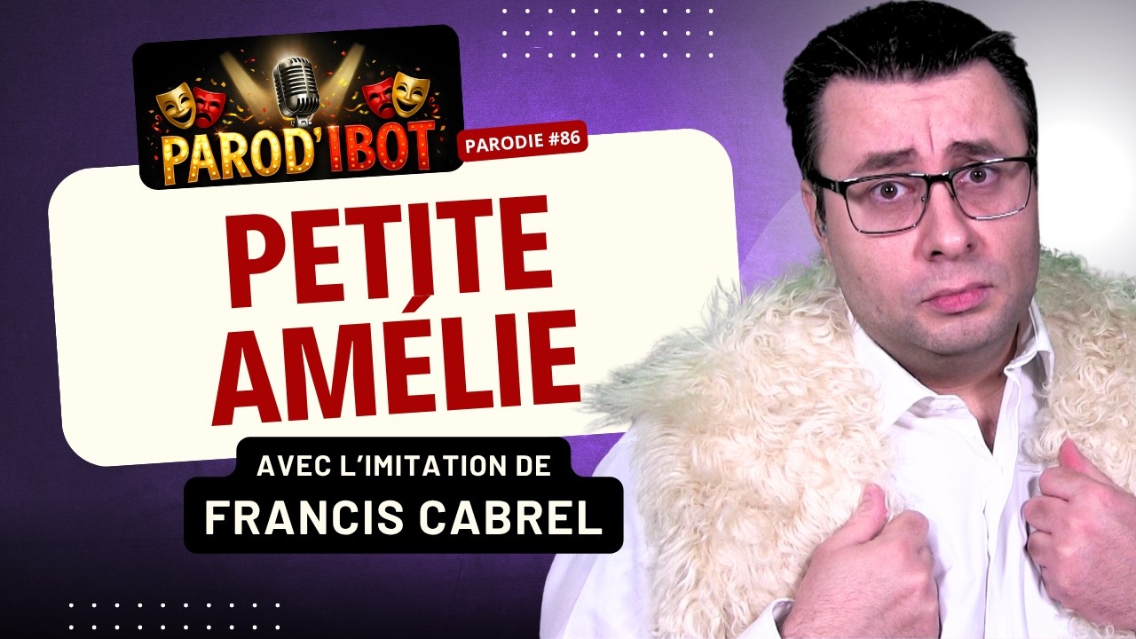 Petite Amélie - Parodie de Francis Cabrel
