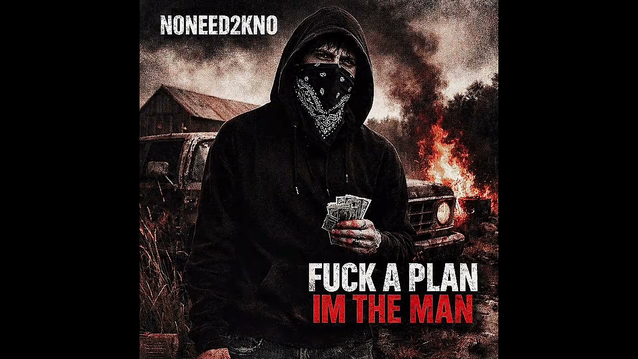 F*CK A PLAN IM THE MAN😈NONEED2KNO