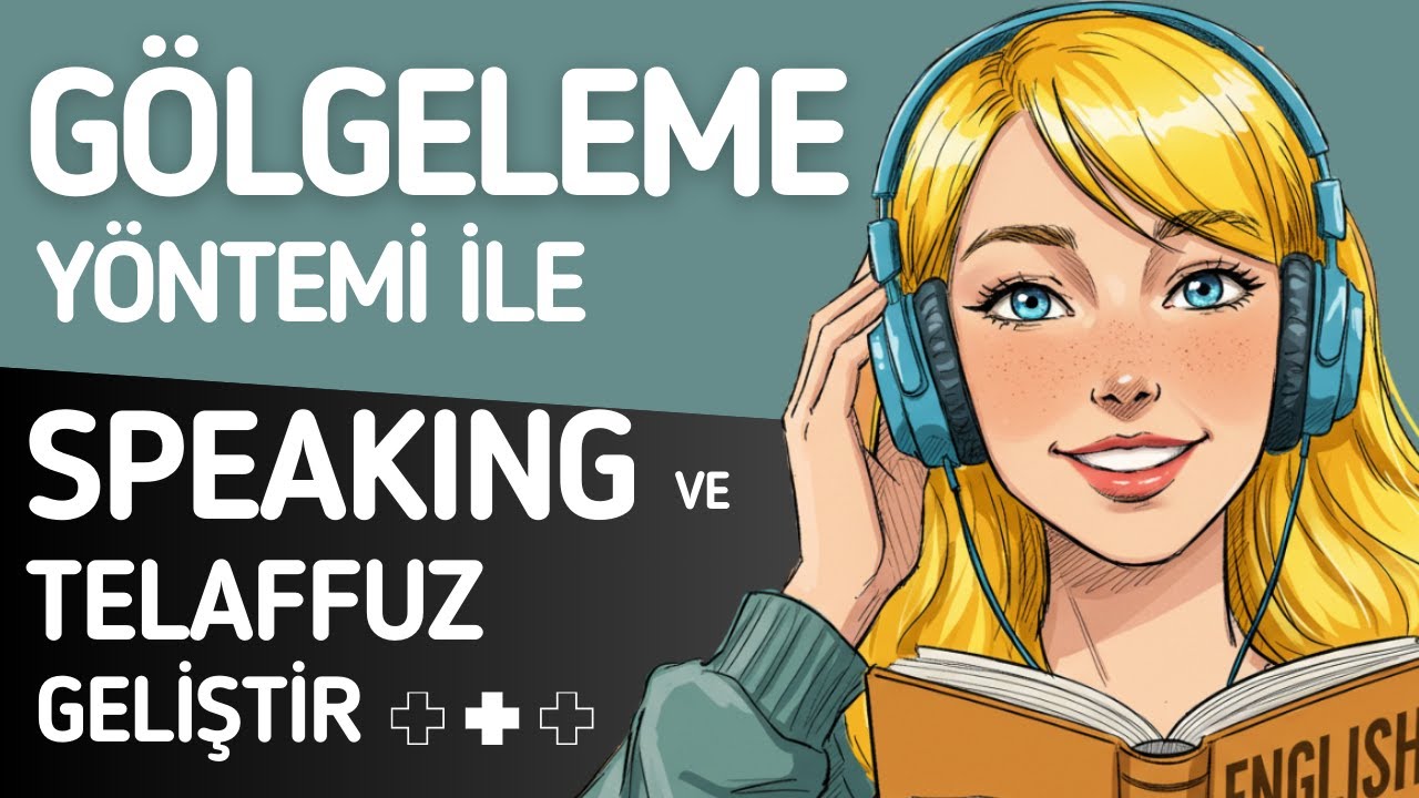 Shadowing (Gölgeleme) Yöntemi ile Etkili Konuşma Pratiği | İngilizce Konuşma ve Telaffuz Geliştirme