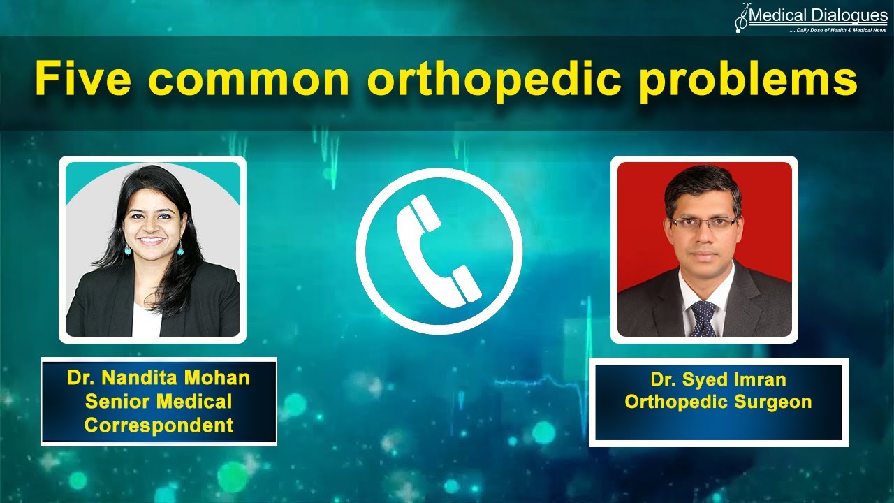 Five most common orthopedic problems one might experience- Ft. Dr. Syed Imran (Orthopedic Surgeon)
