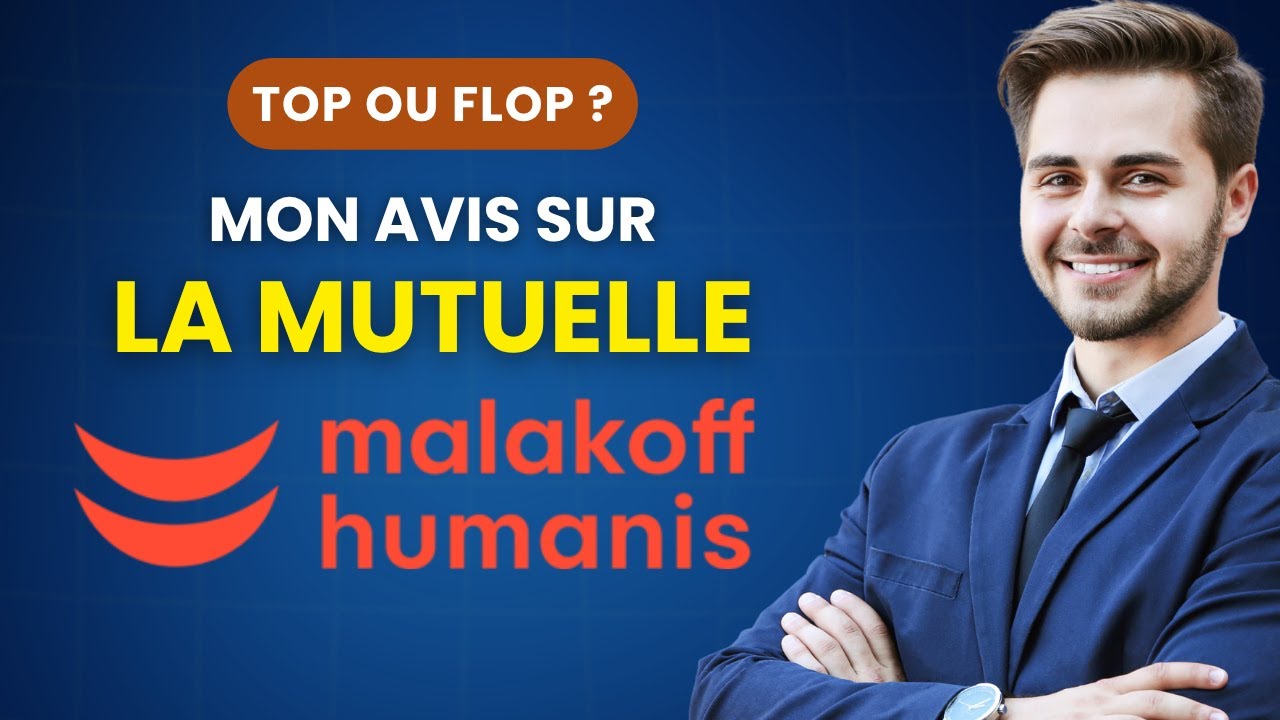 Que vaut la MUTUELLE de MALAKOFF HUMANIS | AVIS 2025 | La Meilleure Mutuelle Sant&eacute; ? C'est Fiable ?