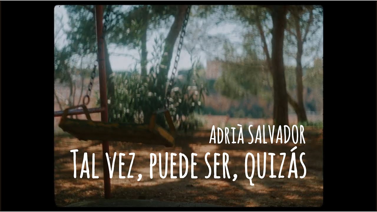 Adrià Salvador - Tal vez, puede ser, quizás