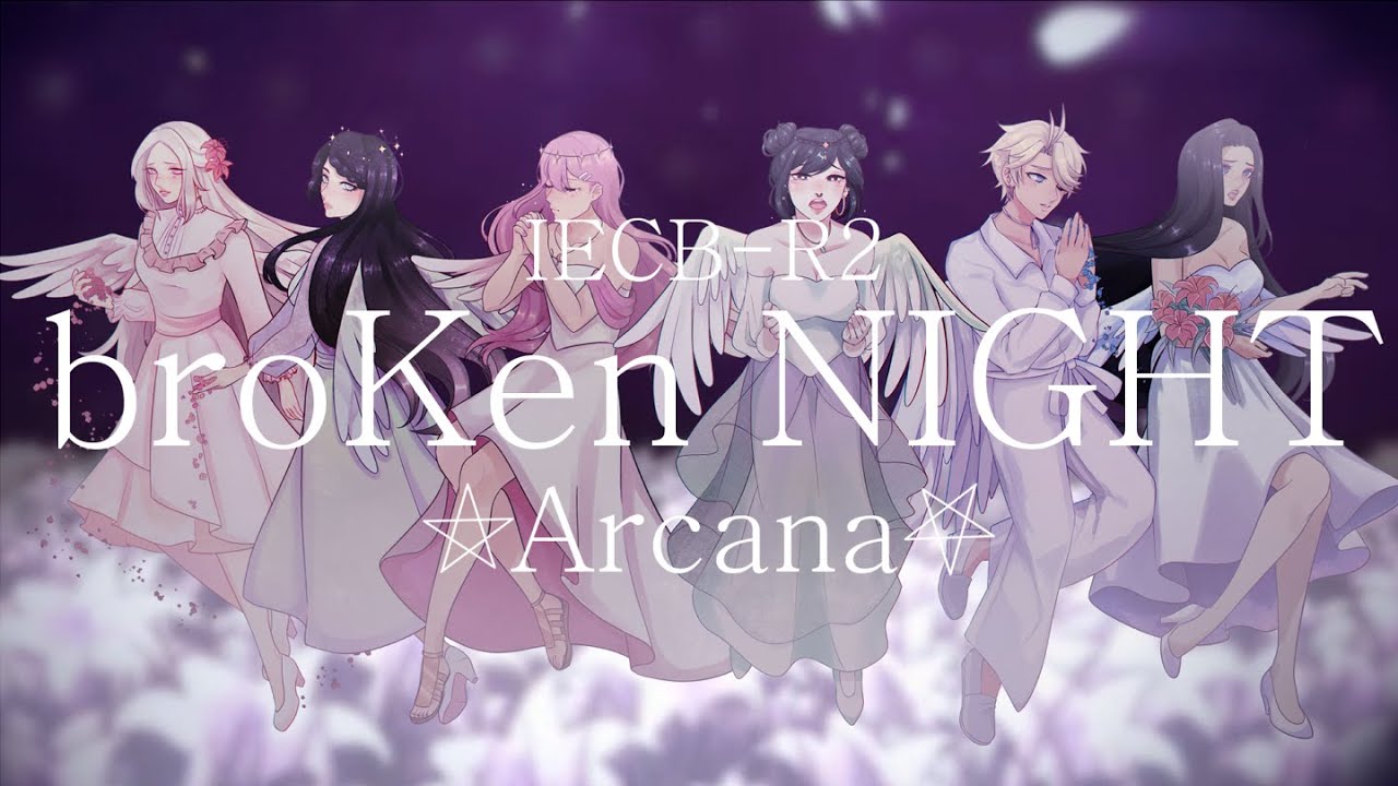 【IECB-R2】 broKen NIGHT 【⛤Arcana⛧】
