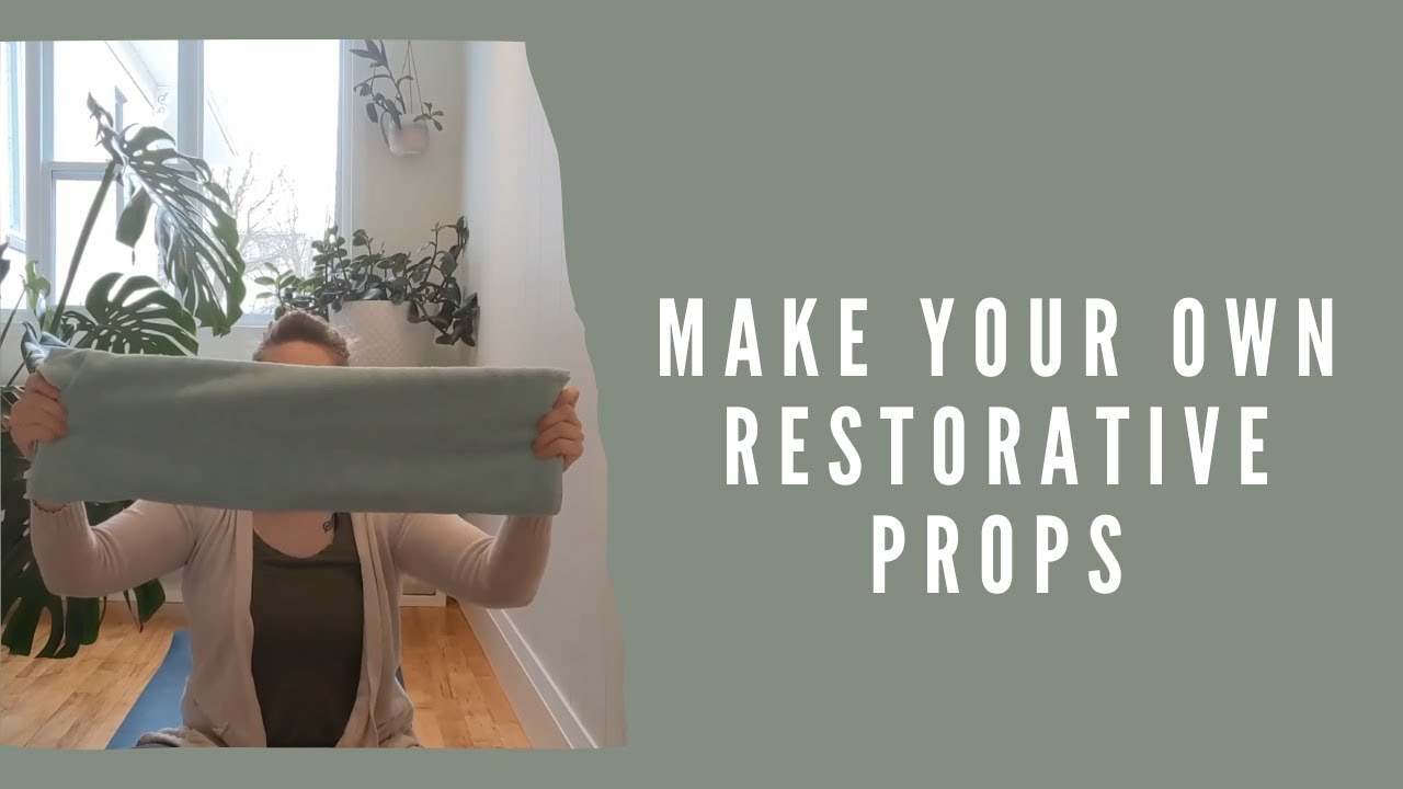How to make your own Restorative Yoga Props
