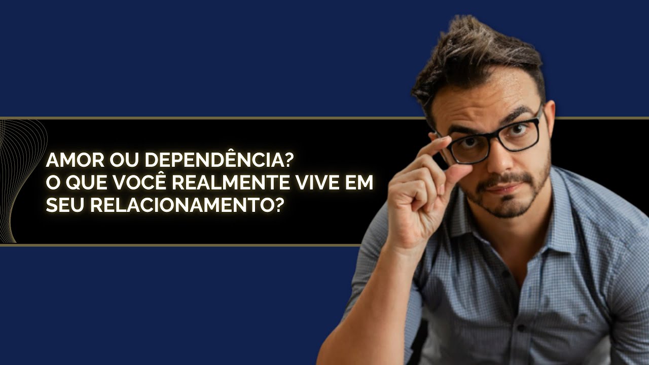 Amor ou dependência? O que você realmente vive em seu relacionamento?