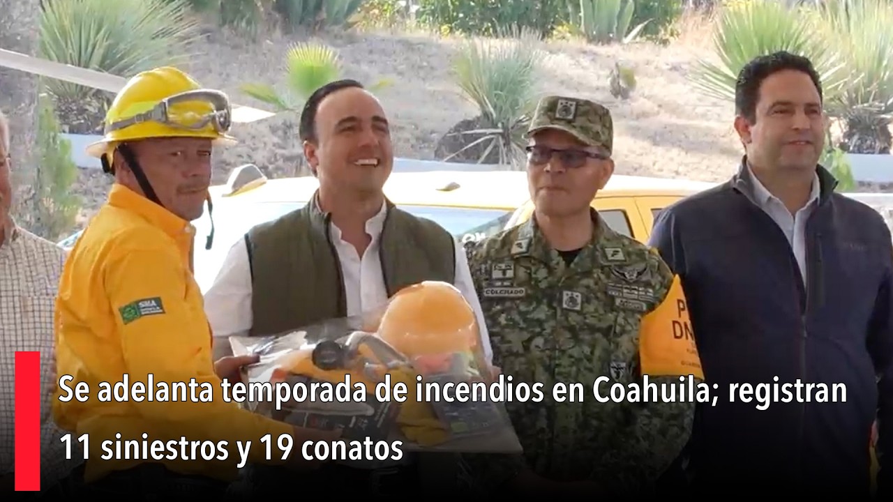Se adelanta temporada de incendios en Coahuila; registran 11 siniestros y 19 conatos