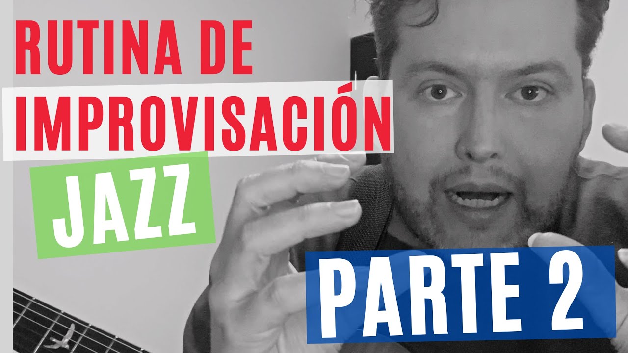Rutina de IMPROVISACIÓN JAZZ - PARTE 2. TODOS los instrumentos. Qué y cómo estudiar - HACER UN PLAN