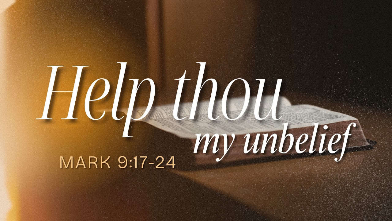 Help thou my unbelief - Mark 9:17-24 | Bro. Eurie Badillo