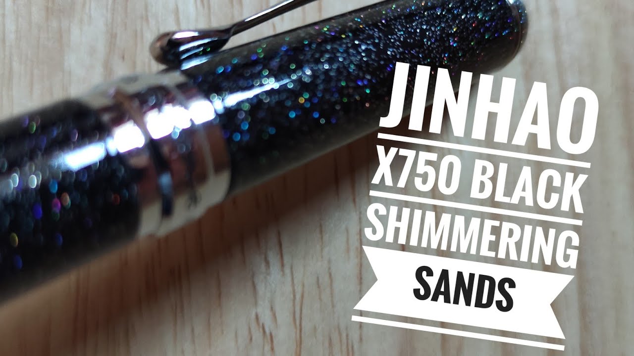 Jinhao X750 Black Shimmering Sands fountain pen review