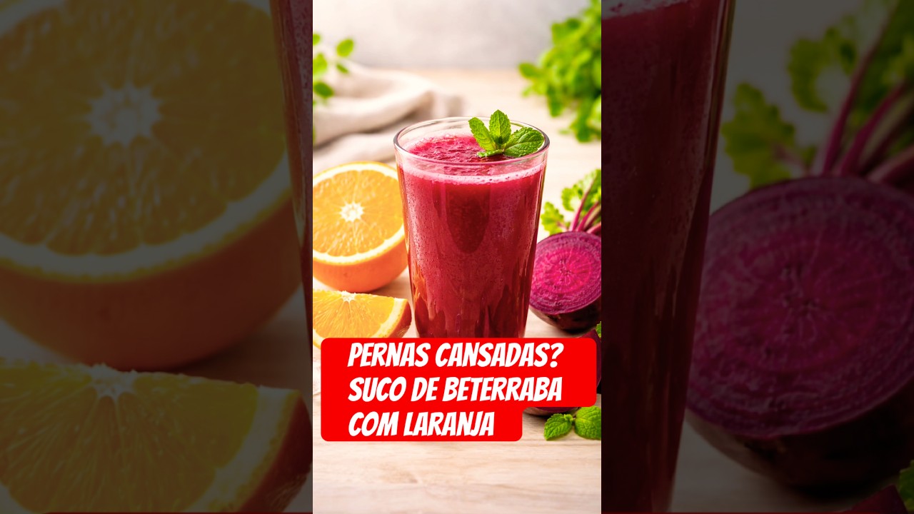 Quer melhorar a circulação nas pernas?Suco de beterraba com laranja