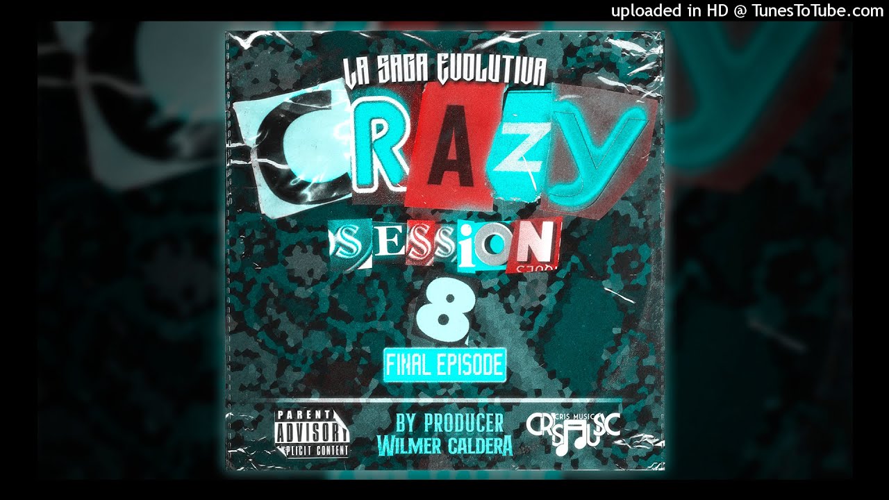 ✘Crazy Session Capitulo 8✘ - Dj Wilmer Caldera