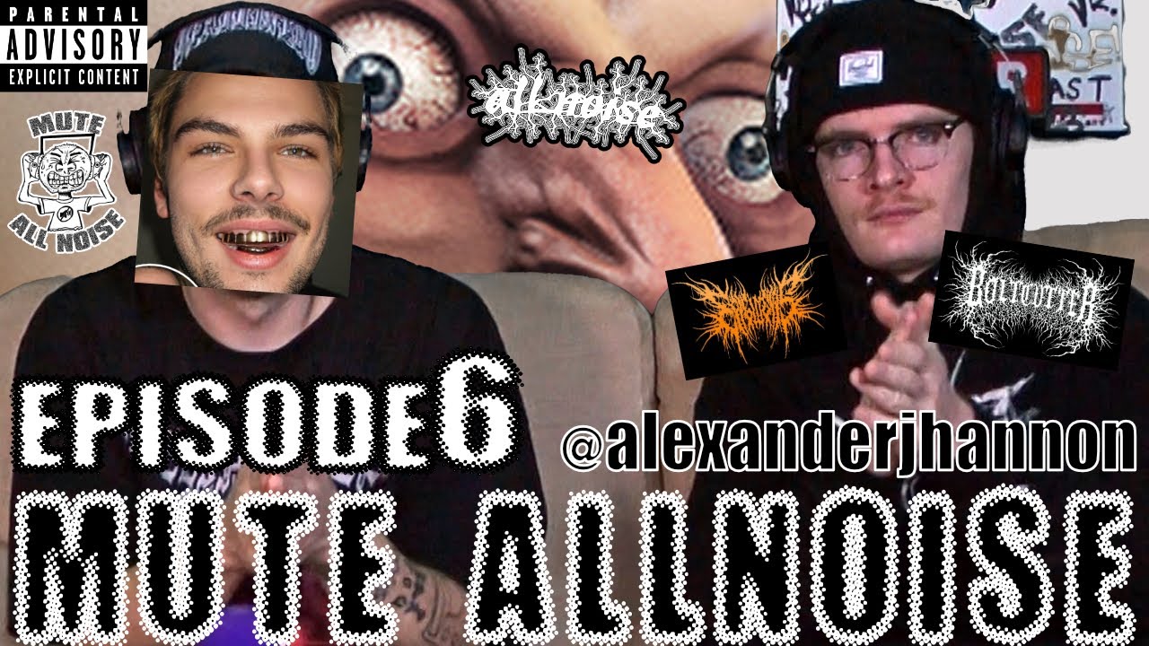 #6 - MUTE ALL-NOISE - ALEXANDER HANNON (BOLTCUTTER, EPIGLOTTIS)