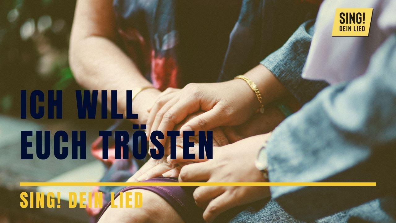 Ich will euch tr&ouml;sten (SING! DEIN LIED)
