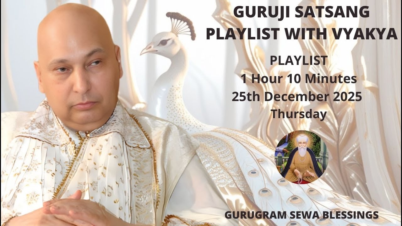 GURUGRAM SEWA BLESSINGS - GURUJI SATSANG PLAYLIST WITH VYAKHYA - 25TH DECEMBER 2025