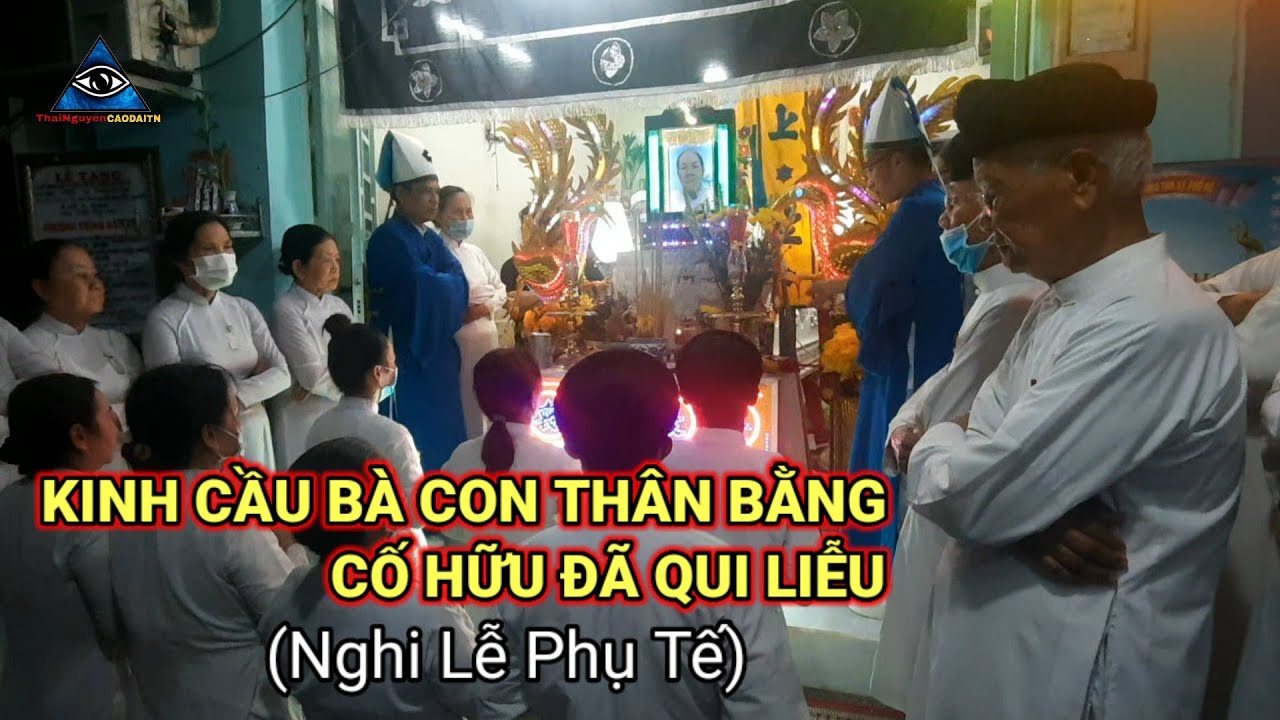 BÀI KINH - CẦU BÀ CON THÂN BẰNG CỐ HỮU ĐÃ QUI LIỄU,ĐẠO CAO ĐÀI(Nghi Lễ Phụ Tế)Đồng Nhi Họ Đạo Nhà Bè