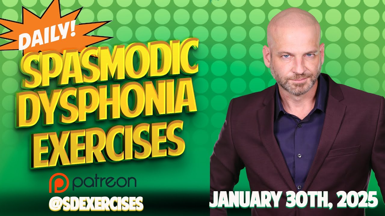 Spasmodic Dysphonia & Muscle Tension Dysphonia Exercises  -  January 30th, 2025