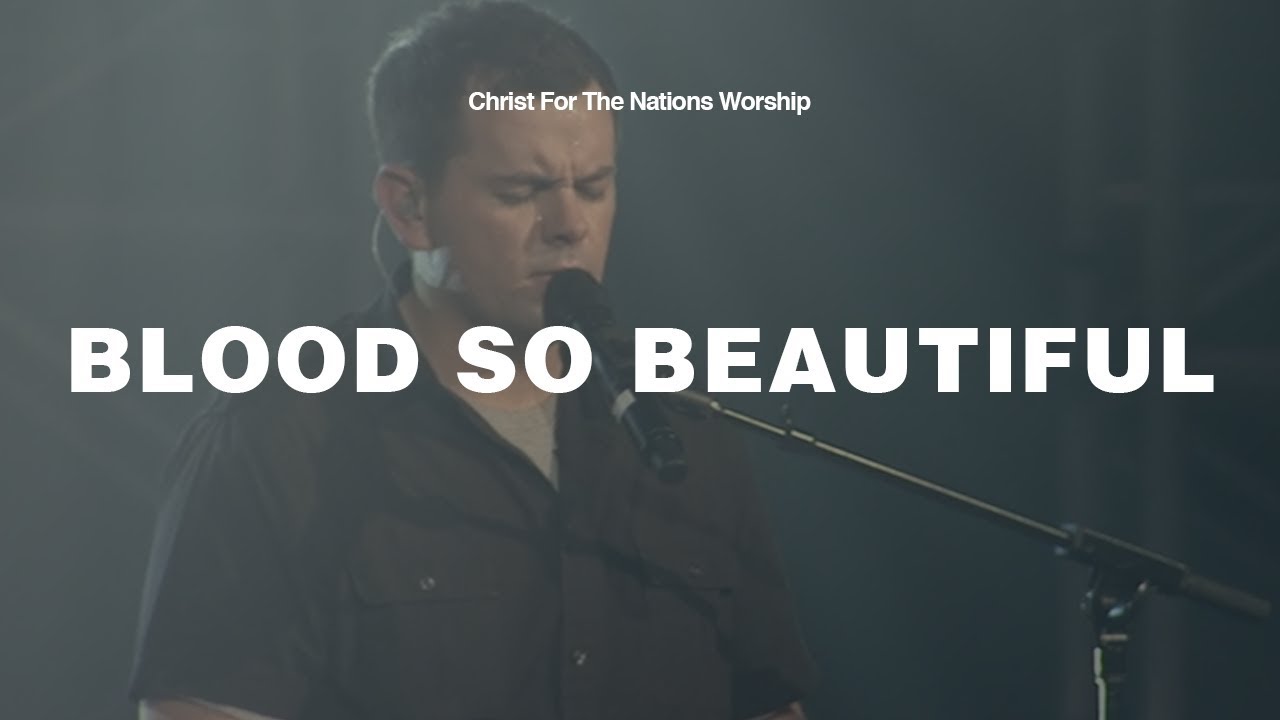 Blood So Beautiful - Jonathan Lewis & Christ For The Nations Worship
