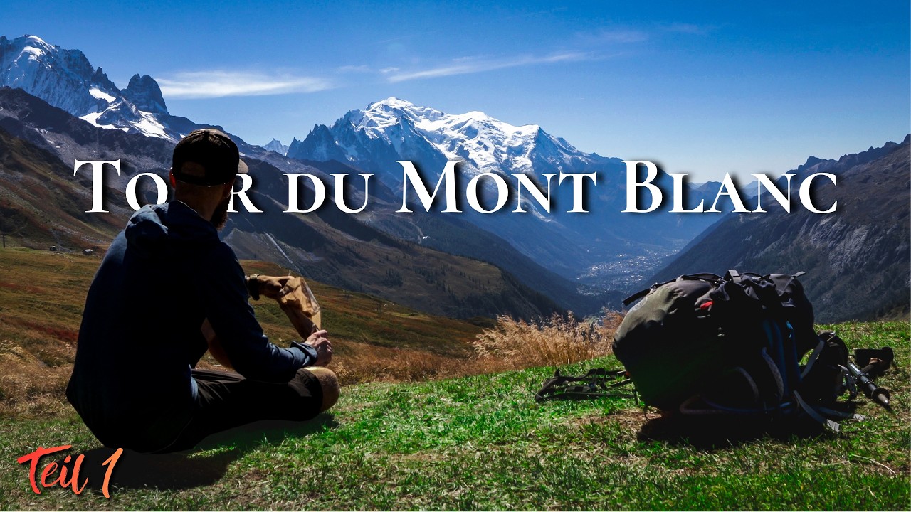 Einmal um den HÖCHSTEN Berg Europas! | Tour du Mont Blanc - Folge 1