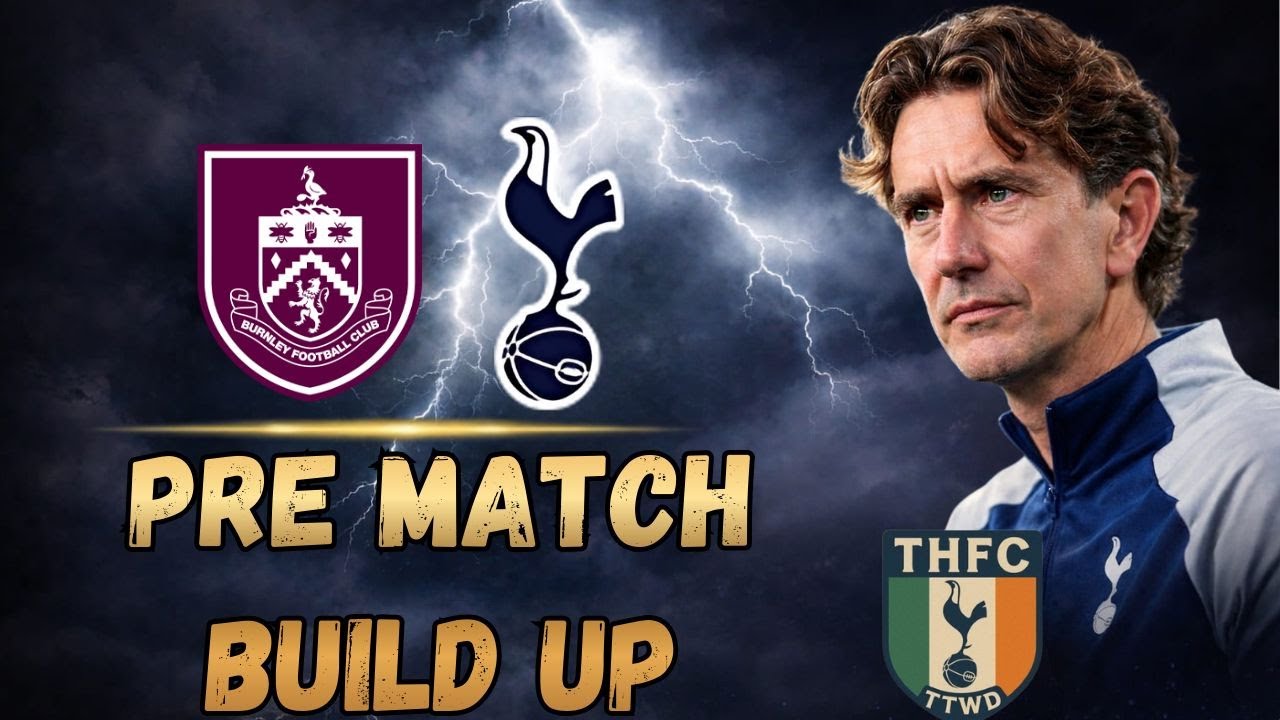 PRE-MATCH BUILD UP | BURNLEY 🆚 TOTTENHAM