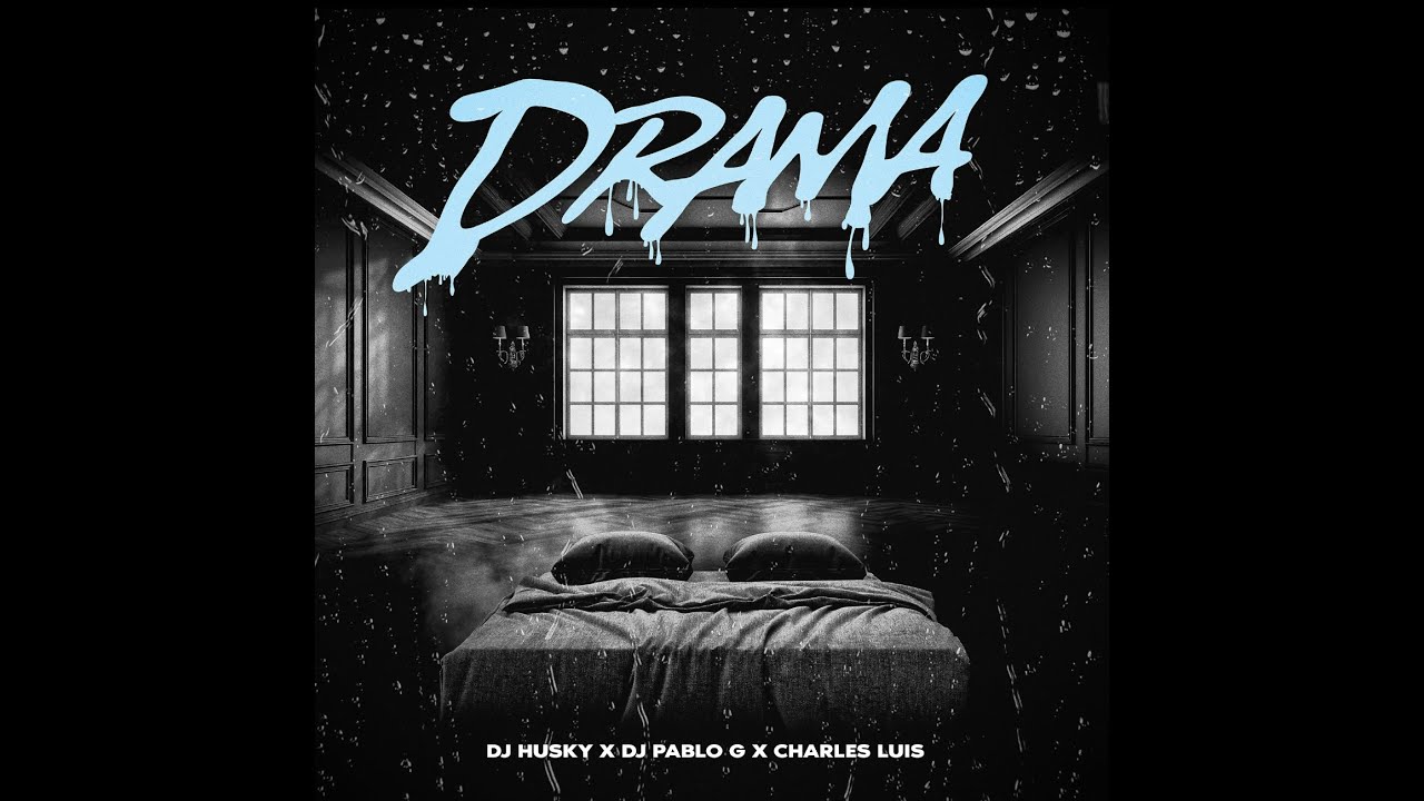 DRAMA - Dj Husky x Dj Pablo G x Charles Luis