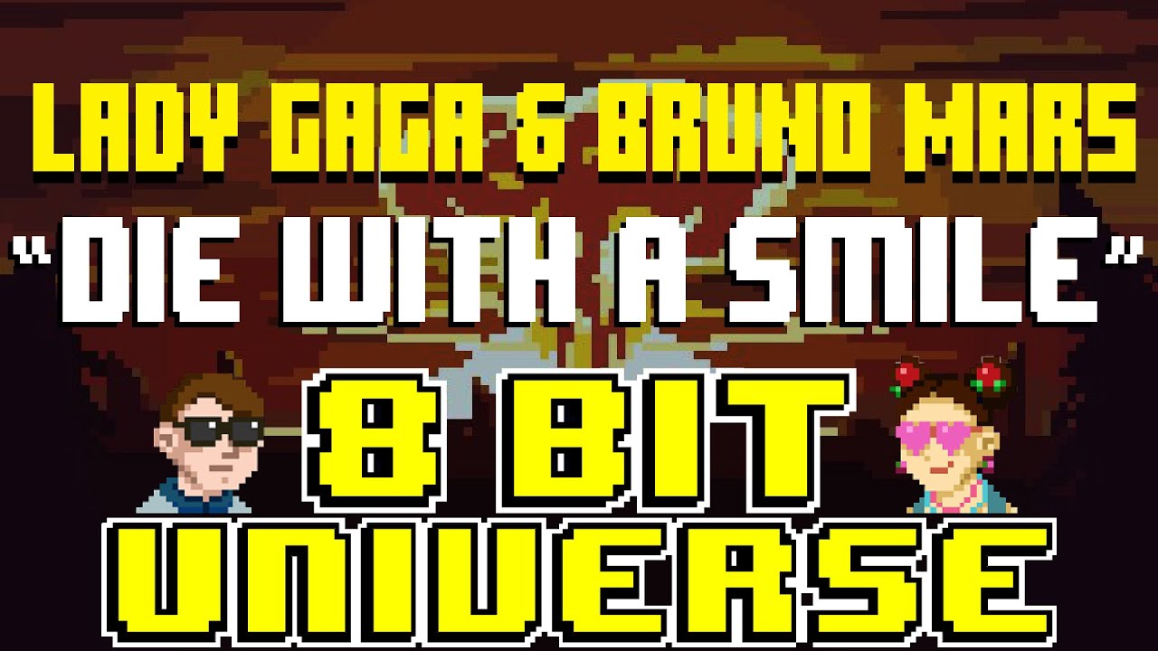 Die With A Smile [8 Bit Tribute to Lady Gaga & Bruno Mars] - 8 Bit Universe