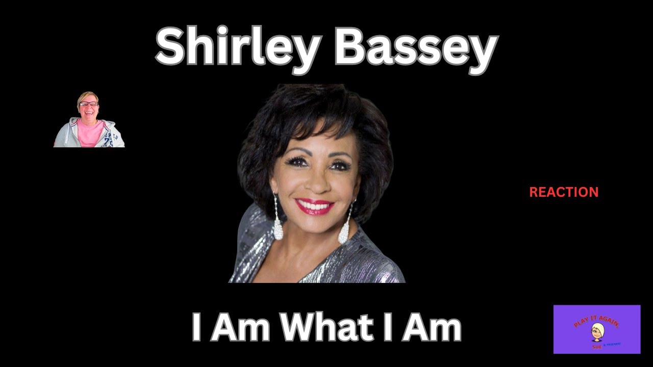 1st Time Hearing ~ I AM WHAT I AM by SHIRLEY BASSEY ~ Reaction