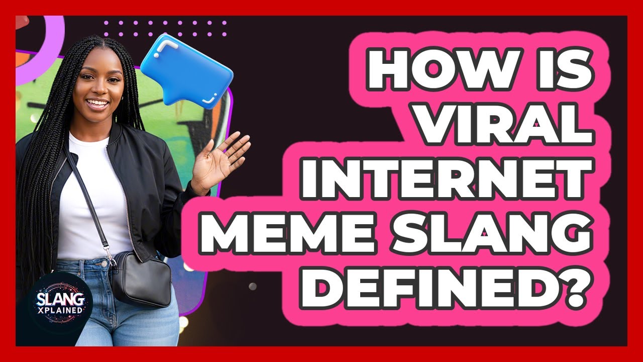 How Is Viral Internet Meme Slang Defined?