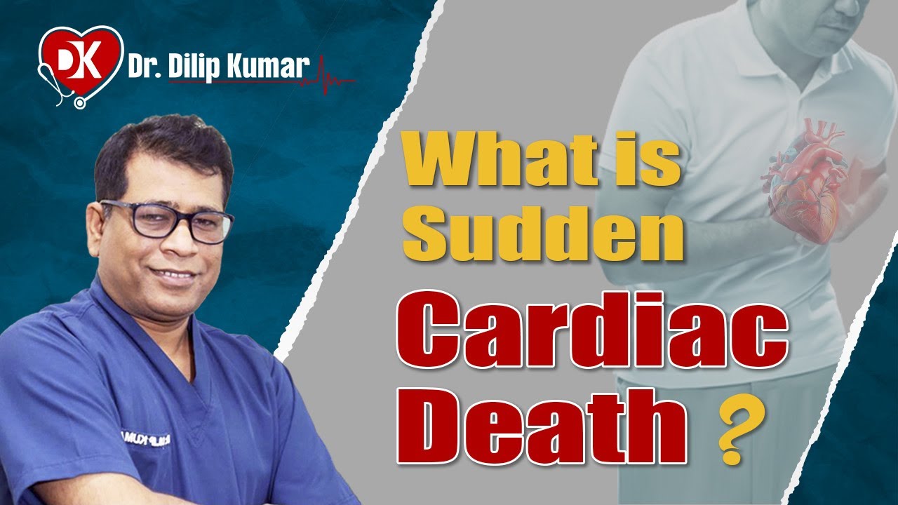 What is Sudden cardiac death! - Dr. Dilip Kumar
