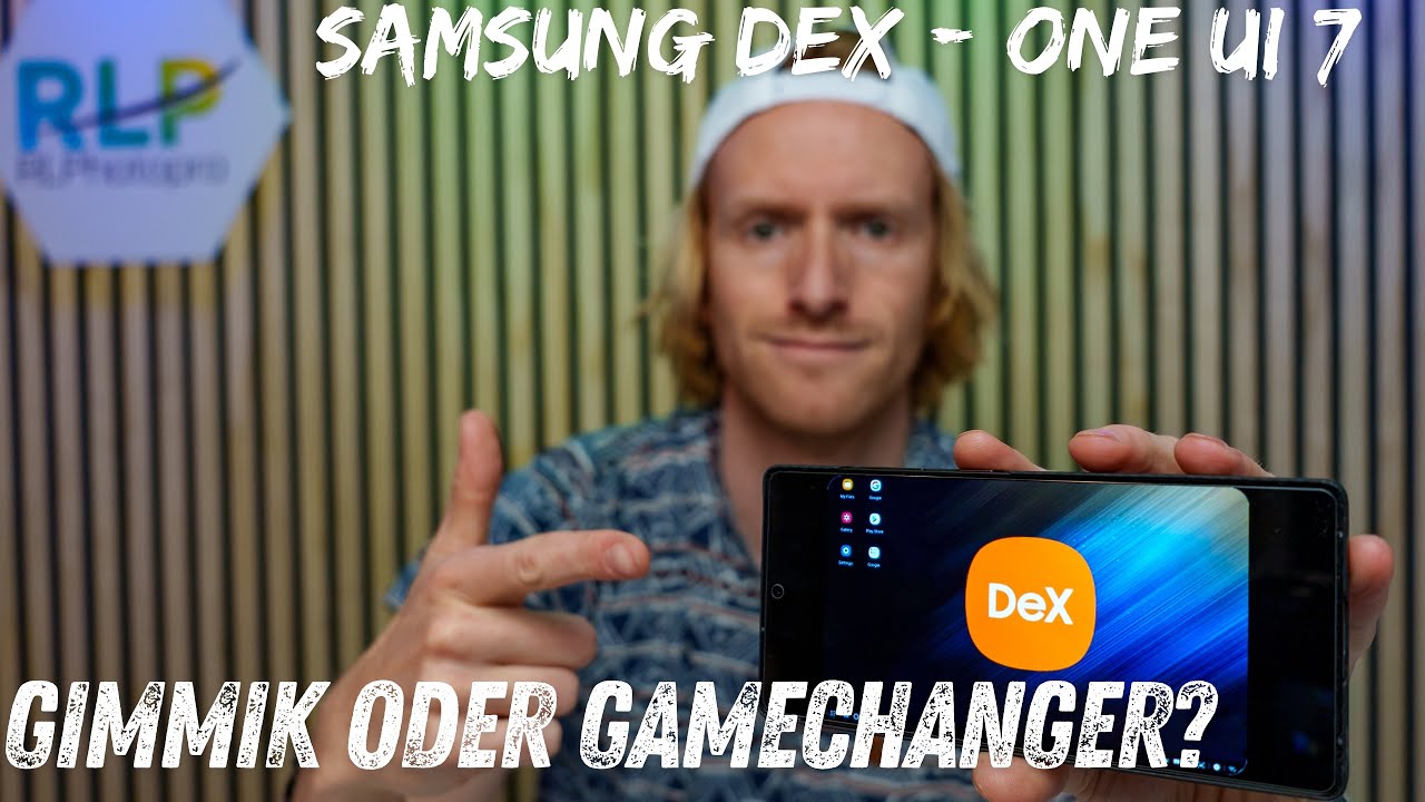 Samsung Dex bei One UI 7 - Gimmik oder Gamechanger