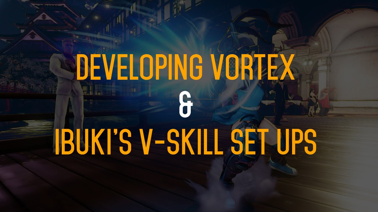 SFV Ibuki - Developing Vortex & Corner V-Skill Bomb Set Ups